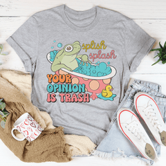 Splish Splash Your Opinion Is Trash Tee-0