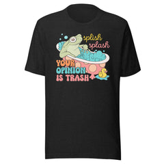 Splish Splash Your Opinion Is Trash Tee-2