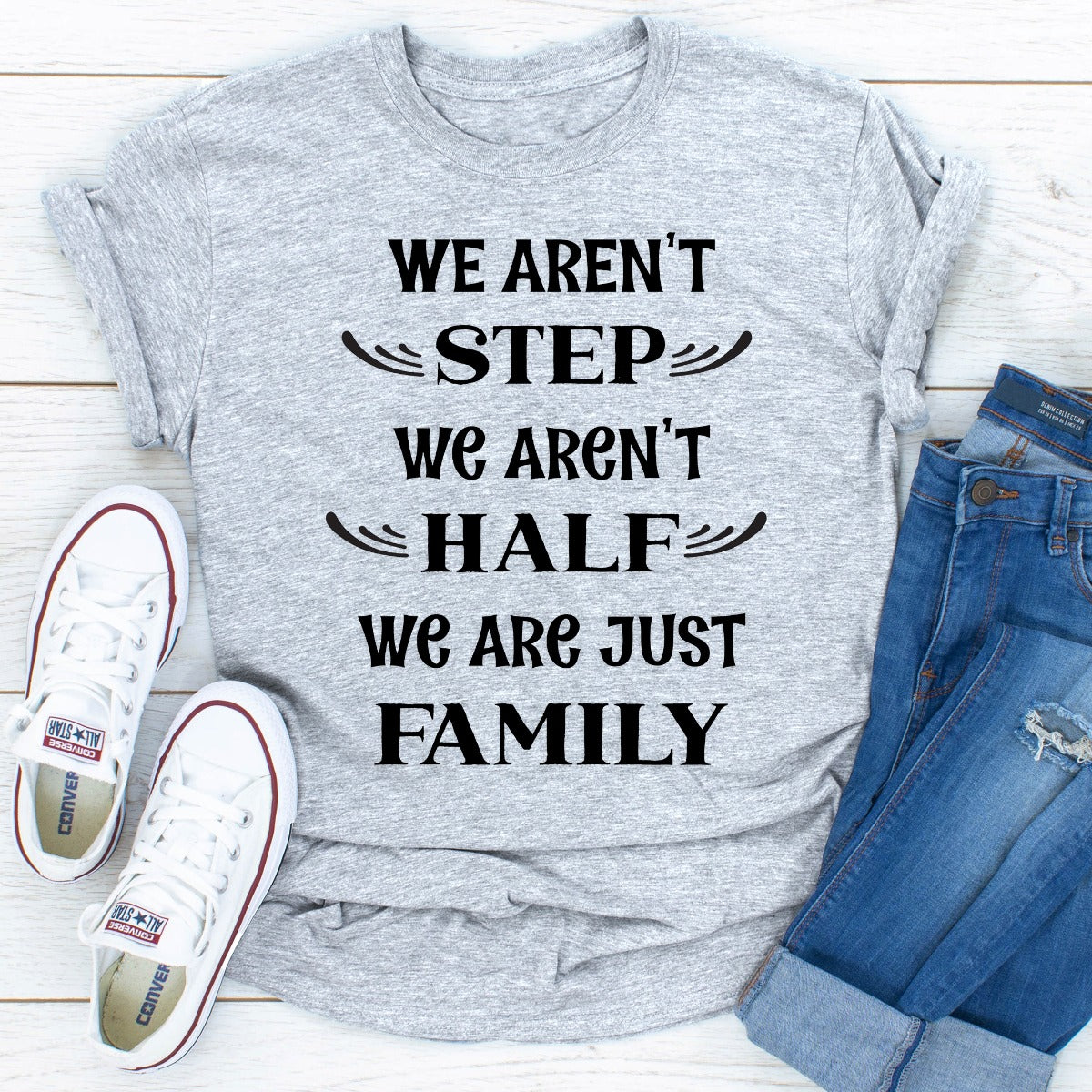 We Aren't Step We Aren't Half T-Shirt-5