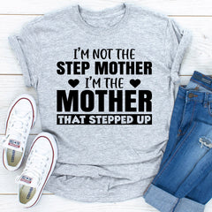 I'm Not The Step Mother T-Shirt-1