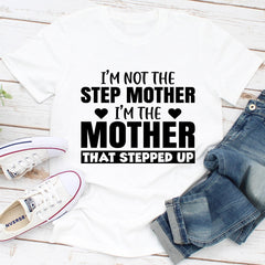 I'm Not The Step Mother T-Shirt-10