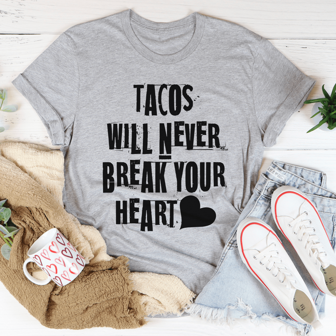 Tacos Will Never Break Your Heart Tee-2