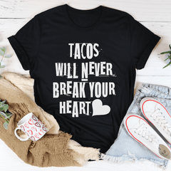 Tacos Will Never Break Your Heart Tee-1