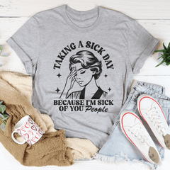 Taking A Sick Day Because I'm Sick Of You People-3