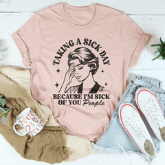 Taking A Sick Day Because I'm Sick Of You People-1