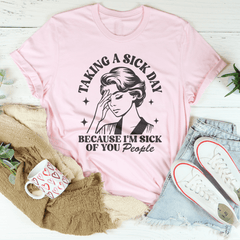 Taking A Sick Day Because I'm Sick Of You People-2