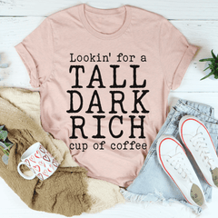 Tall Dark Rich Cup Of Coffee Tee-3