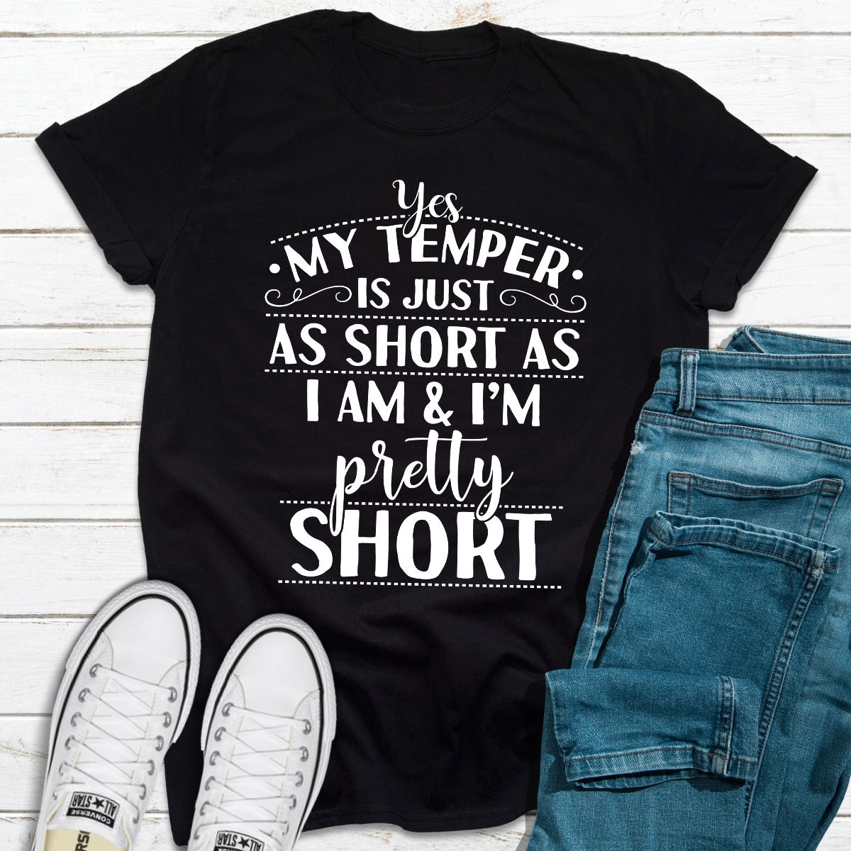 Yes My Temper Is Just As Short As I Am T-Shirt-7