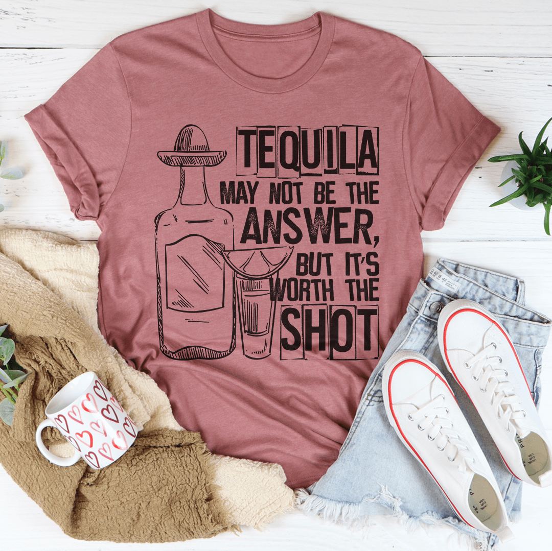 Tequila May Not Be The Answer T-Shirt-1