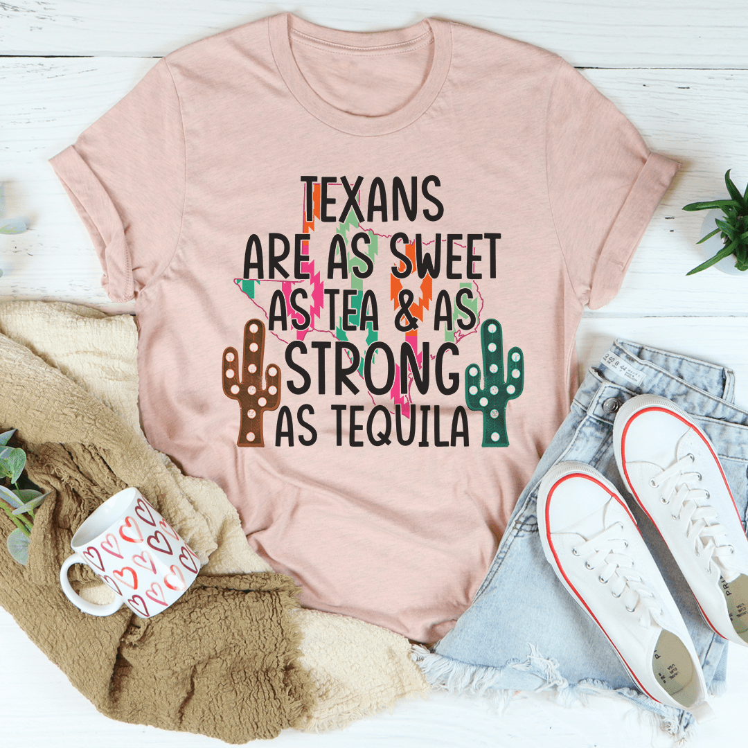 Texans Are As Sweet As Tea & As Strong As Tequila Tee-0