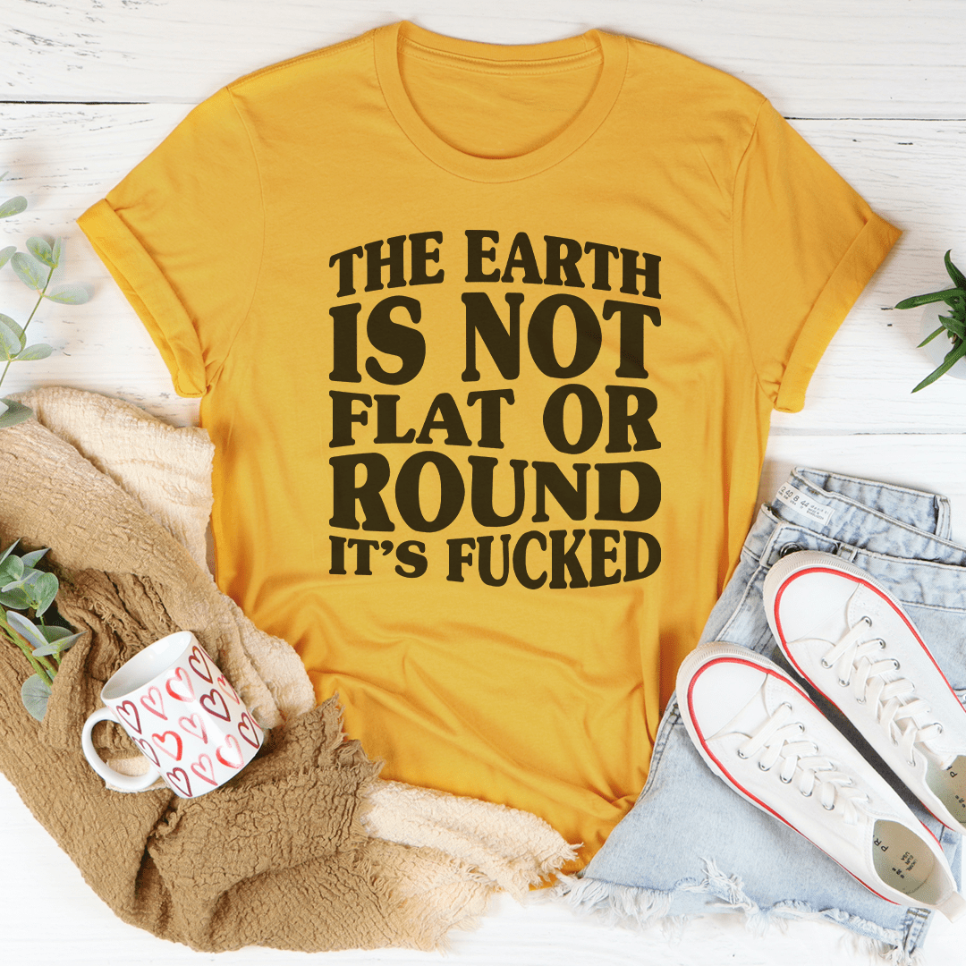 The Earth Isn't Flat Or Round Tee-2