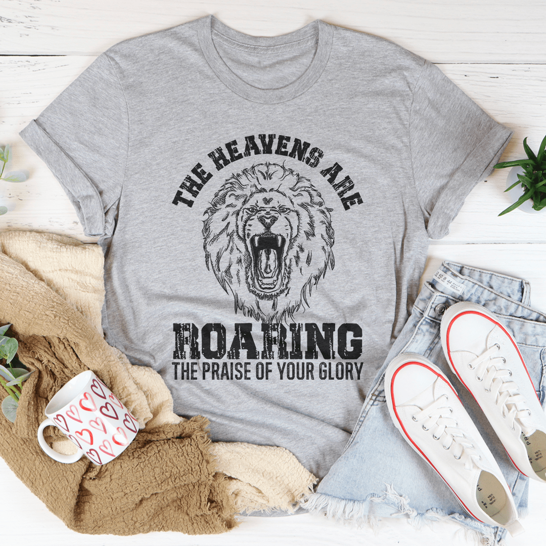 The Heavens Are Roaring The Praise Of Your Glory Tee-2