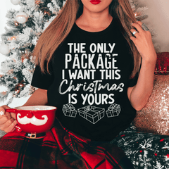 The Only Package I Want This Christmas Tee-3
