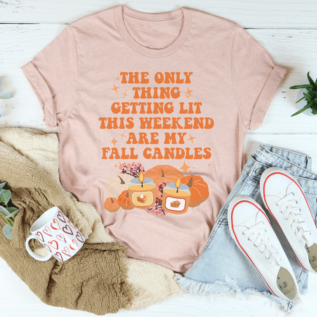 The Only Thing Getting Lit This Weekend Are My Fall Candles Tee-3