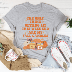 The Only Thing Getting Lit This Weekend Are My Fall Candles Tee-1