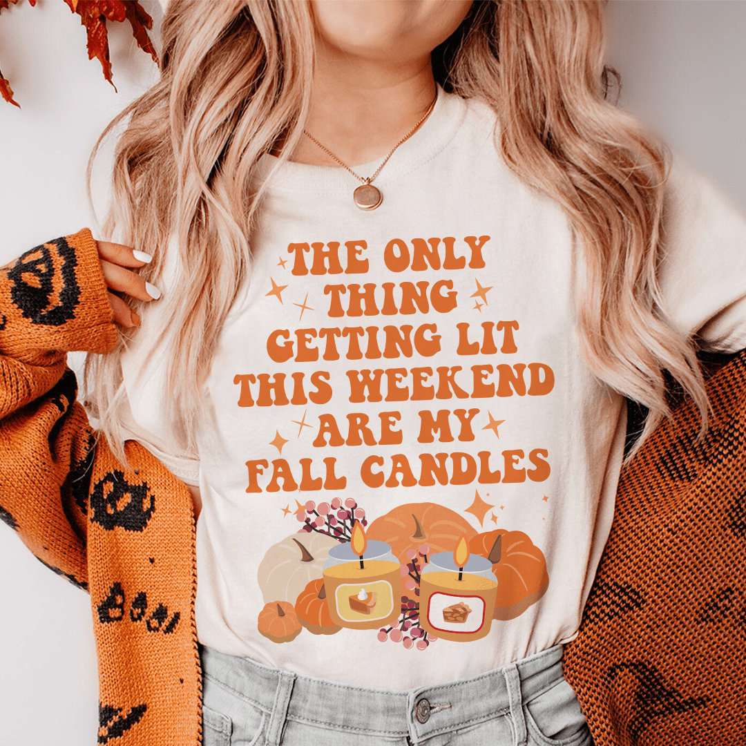 The Only Thing Getting Lit This Weekend Are My Fall Candles Tee-0