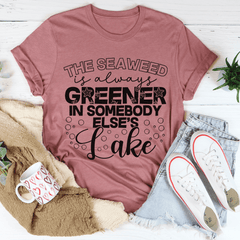 The Seaweed Is Always Greener In Somebody Else's Lake Tee-2