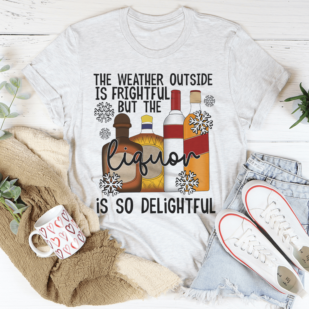 The Weather Outside Is Frightful Tee-2