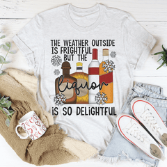 The Weather Outside Is Frightful Tee-2