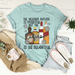 The Weather Outside Is Frightful Tee-3
