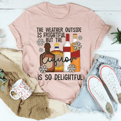 The Weather Outside Is Frightful Tee-0