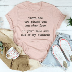 There Are Two Places You Can Stay Free In Your Lane Tee-2