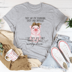 They Say I'm Stubborn Sassy & Difficult Tee-1