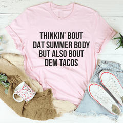 Thinkin' Bout Dat Summer Body But Also Bout Dem Tacos Tee-3