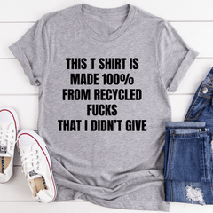 This T-Shirt Is Made Of Recycled F That I Didn't Give T-Shirt-1
