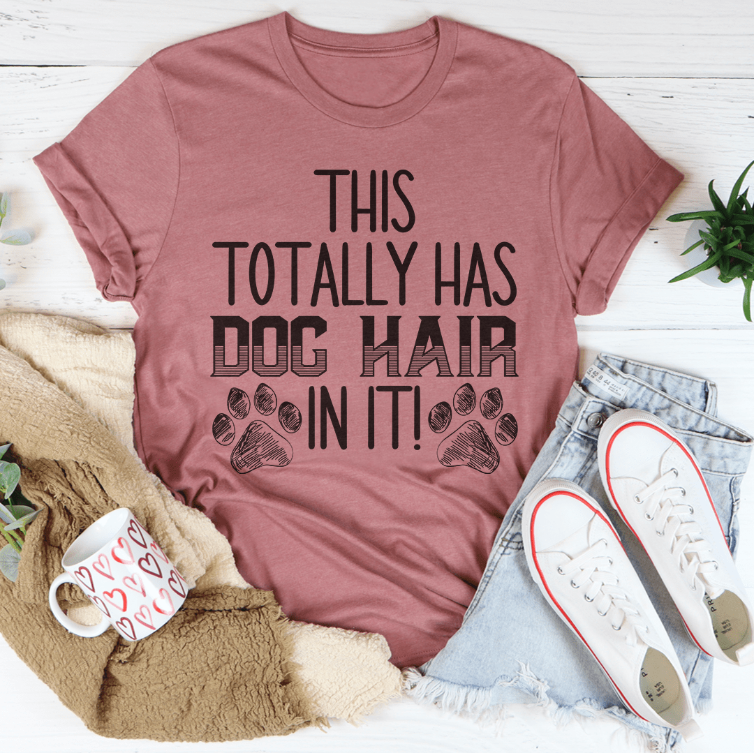 This Totally Has Dog Hair On It T-Shirt-2
