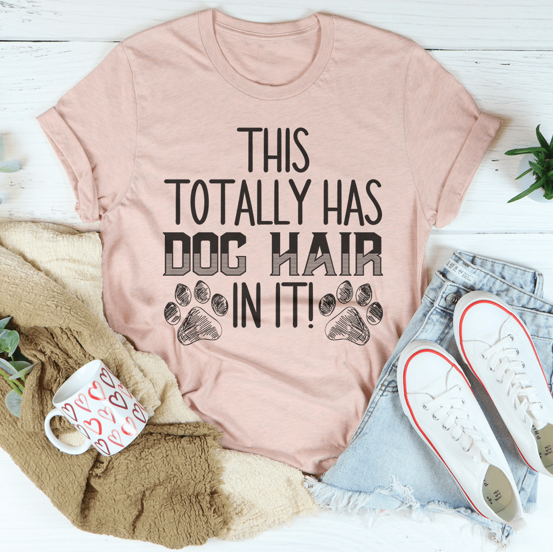 This Totally Has Dog Hair On It T-Shirt-3