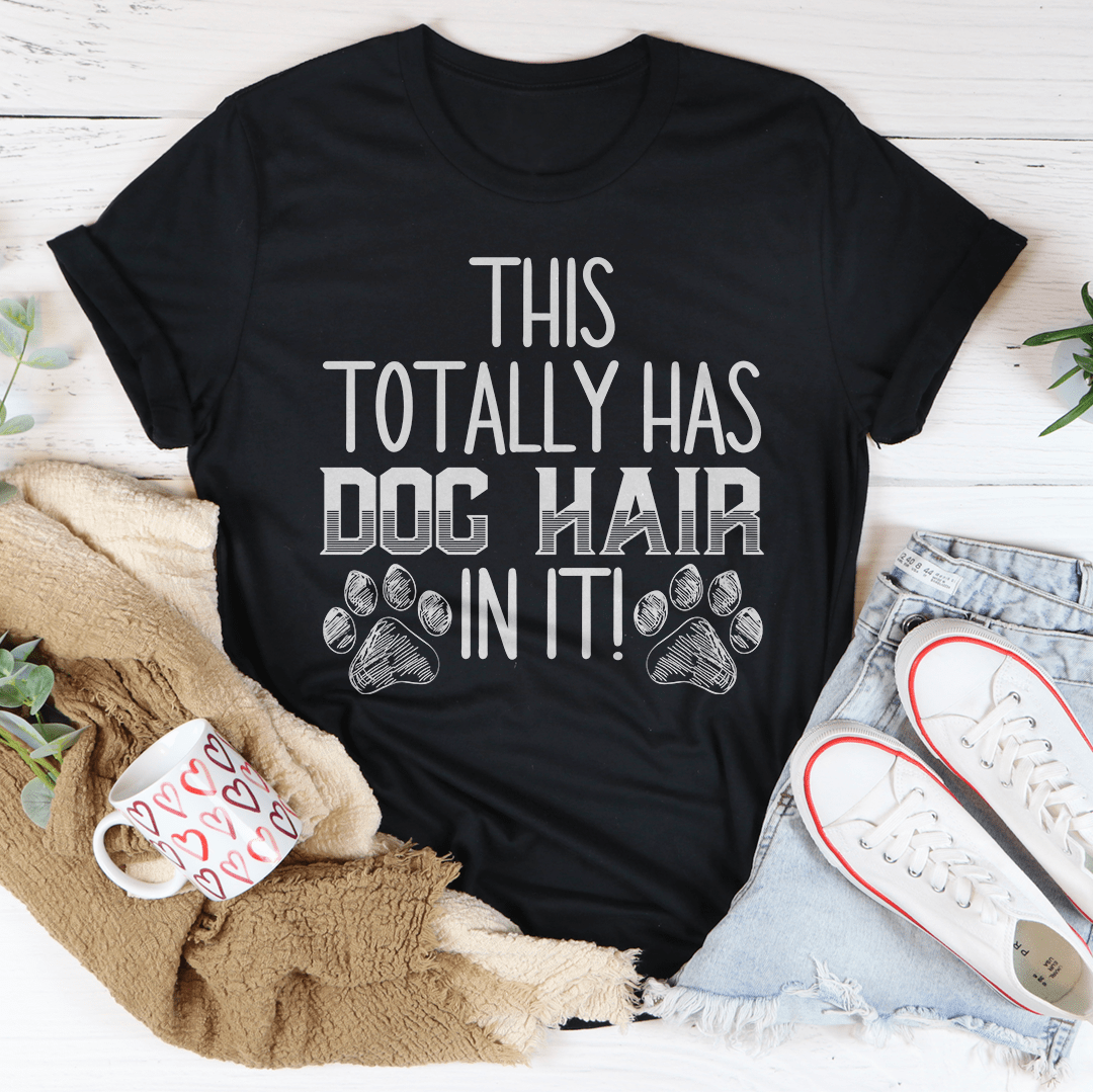 This Totally Has Dog Hair On It T-Shirt-0