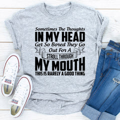 Sometimes The Thoughts In My Head Get So Bored They Go Out For A Stroll T-Shirt-20