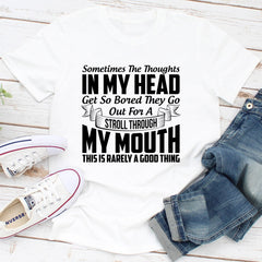 Sometimes The Thoughts In My Head Get So Bored They Go Out For A Stroll T-Shirt-0