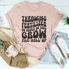 Throwing Fertilizer On People So They Grow The Hell Up Tee-2