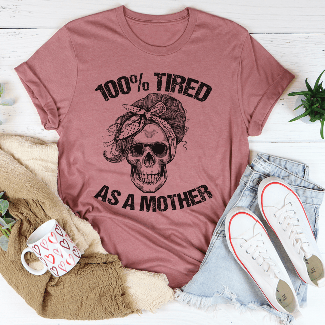 Tired As A Mother T-Shirt-0