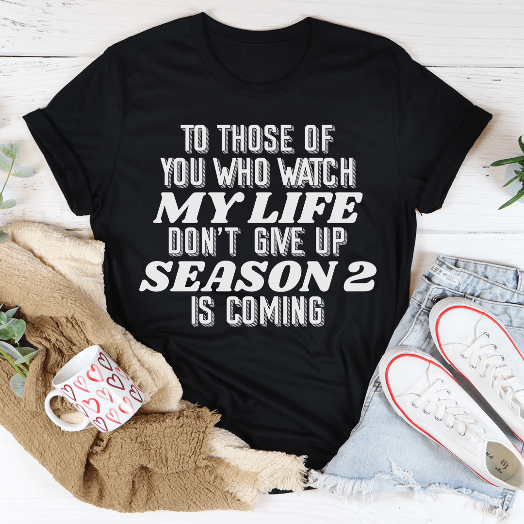 To Those Of You Who Watch My Life Tee-2