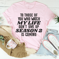 To Those Of You Who Watch My Life Tee-3