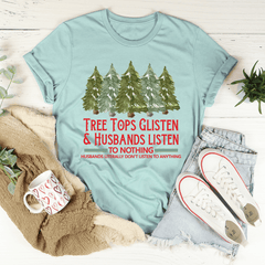 Tree Tops Glisten And Husbands Listen to Nothing T-Shirt-3
