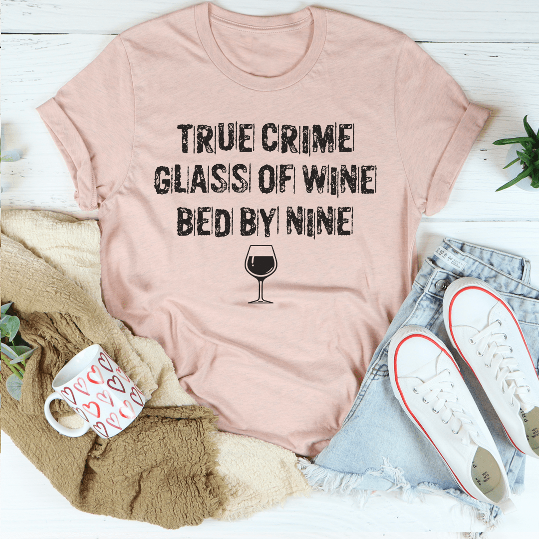 True Crime Glass Of Wine Bed By Nine T-Shirt-3