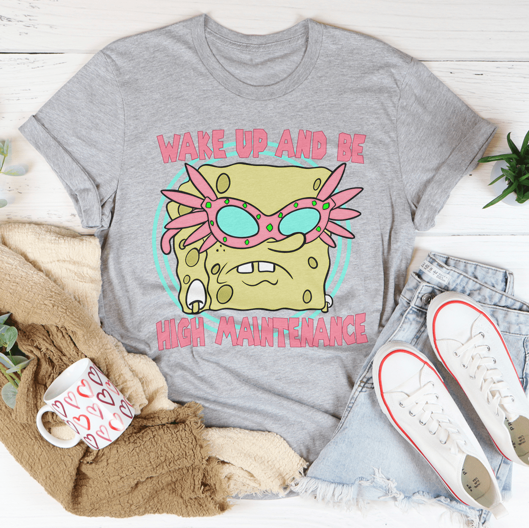 Wake Up And Be High Maintenance Tee-2