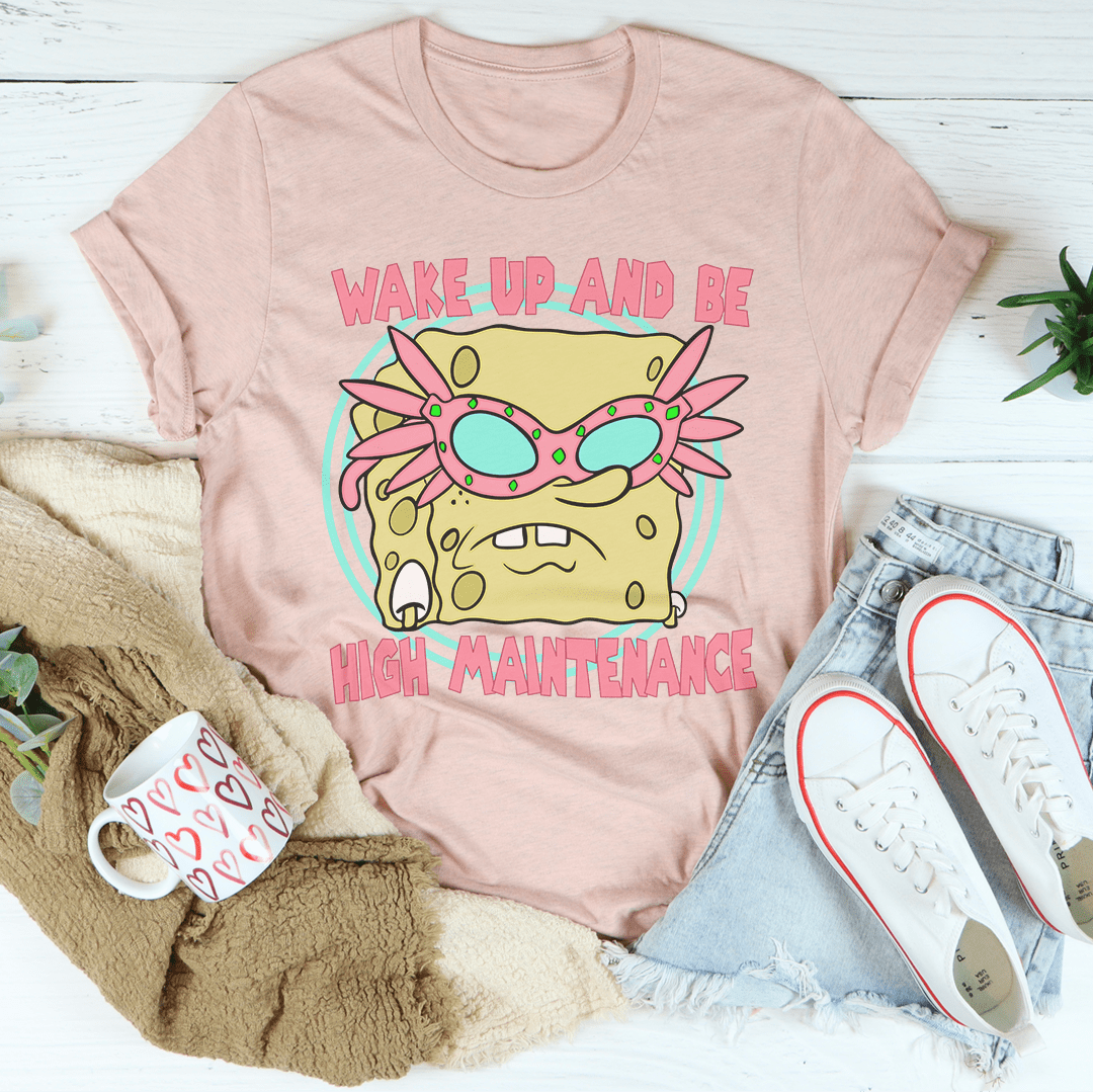 Wake Up And Be High Maintenance Tee-1
