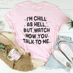 Watch How You Talk To Me Tee-2