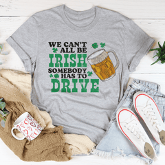 We Can't All Be Irish Tee-1