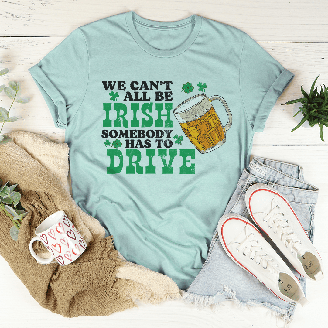 We Can't All Be Irish Tee-3
