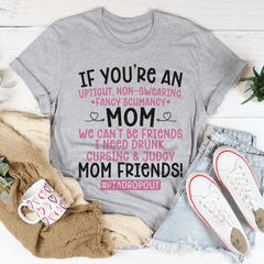 We Can't Be Friends Mom T-Shirt-1