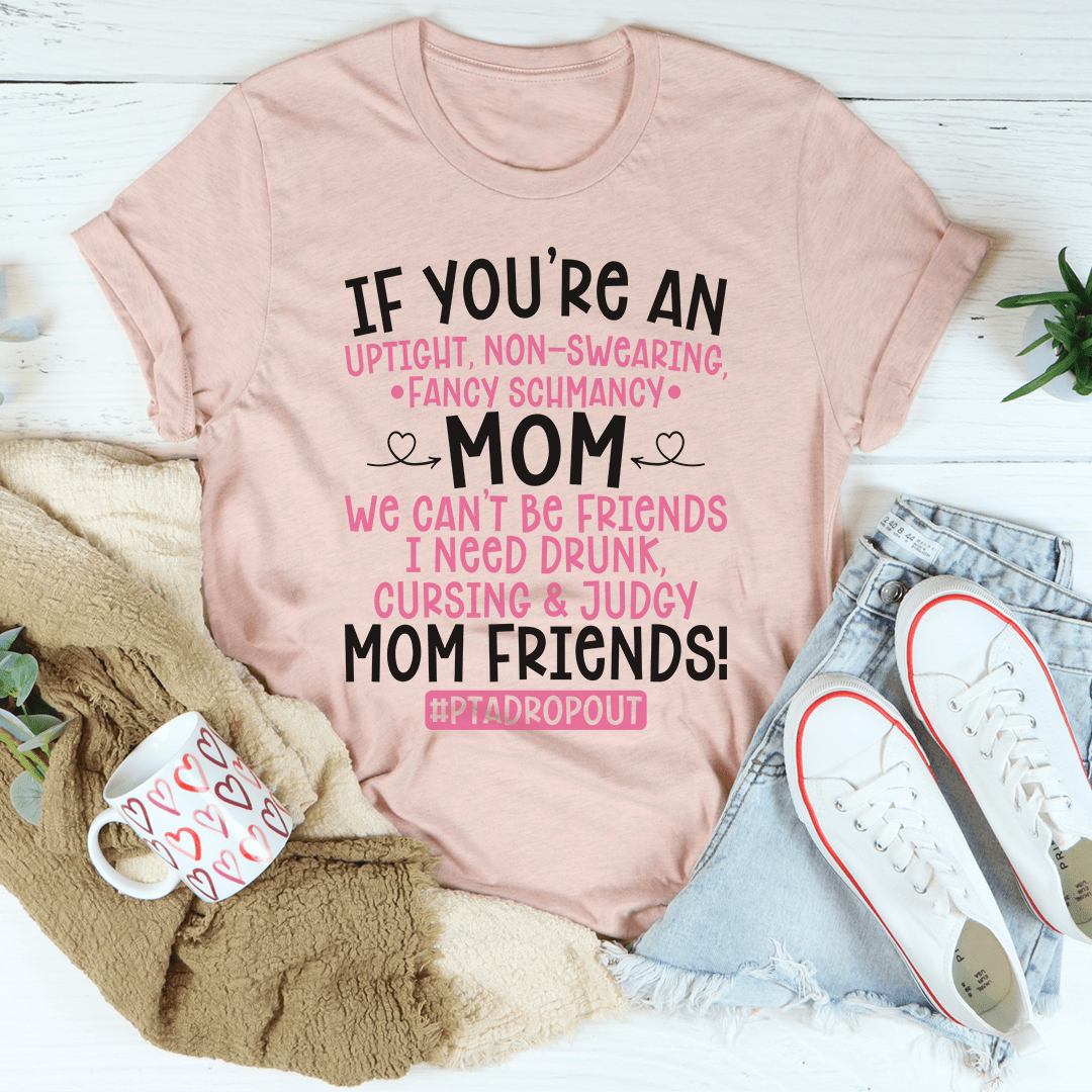 We Can't Be Friends Mom T-Shirt-2