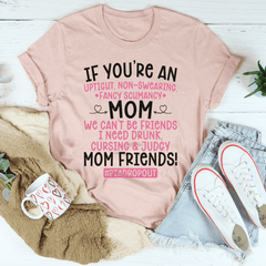 We Can't Be Friends Mom T-Shirt-2