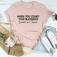 When You Count Your Blessings Count Me Twice Tee-2