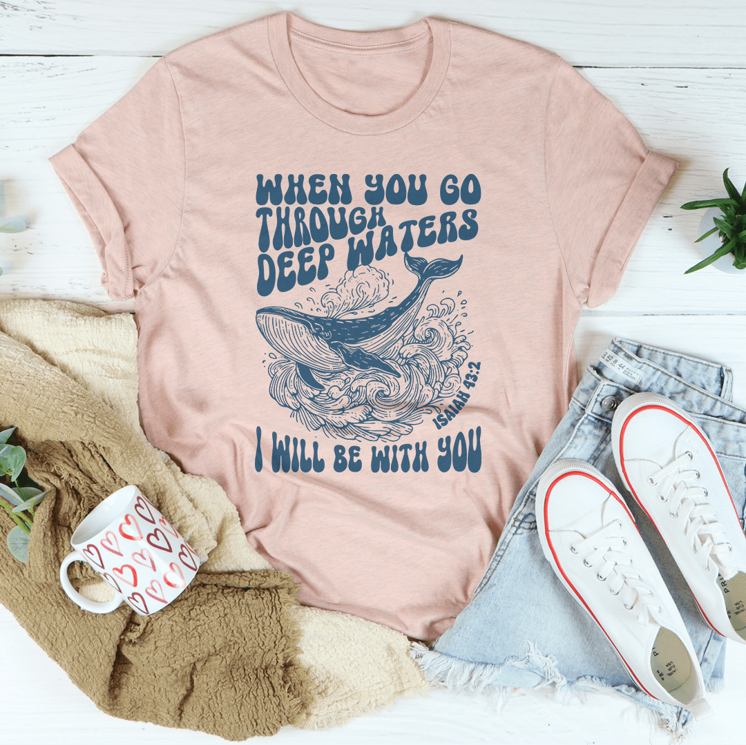When You Go Through Deep Waters I Will Be With You Isaiah 43;2 Tee-0